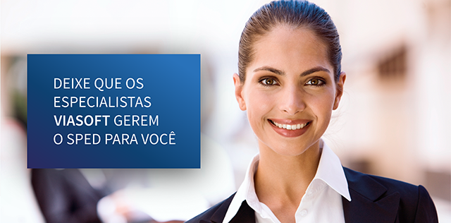SPED: a Viasoft faz para você, mas atenção aos prazos!