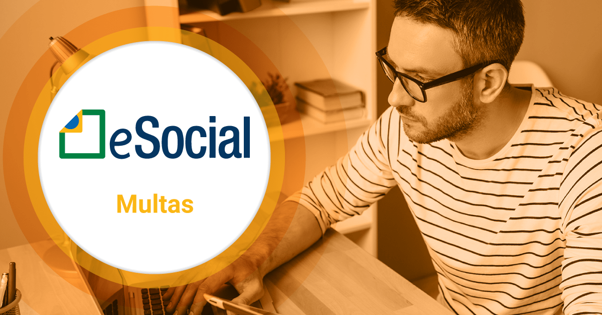 eSocial: Multas que as empresas podem sofrer caso não se adequem ao projeto