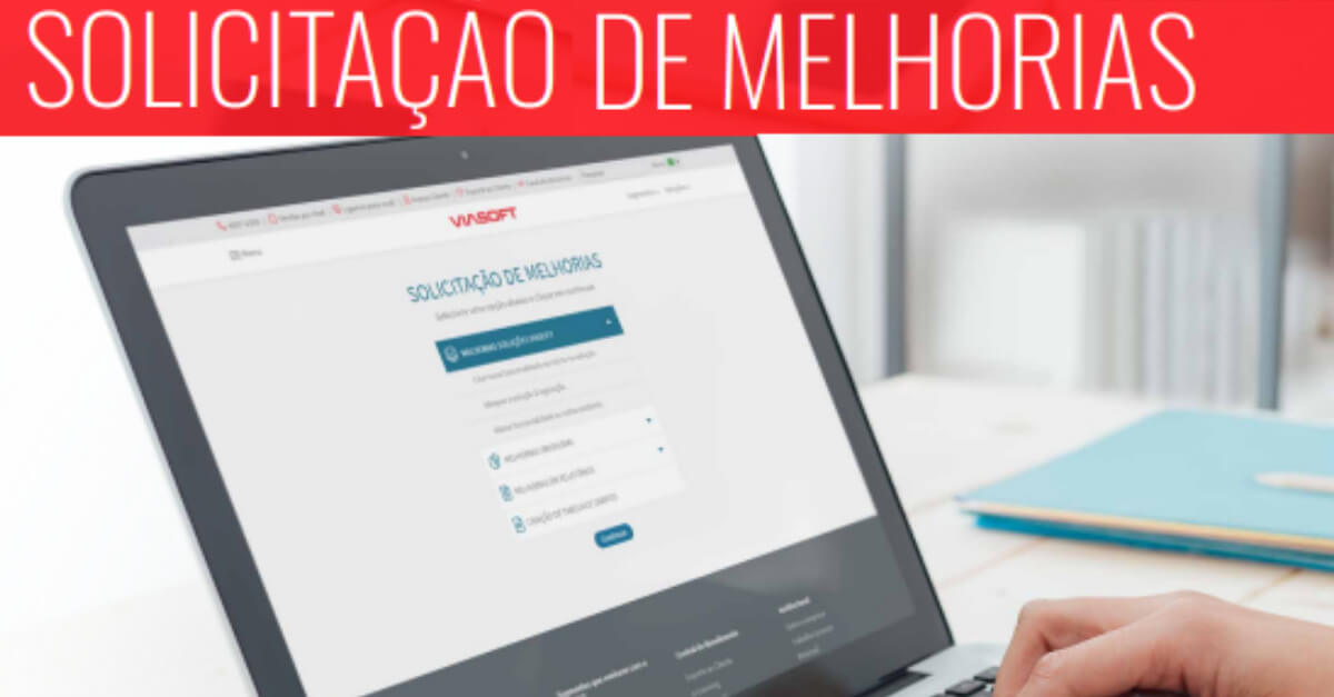 Novo Canal de Solicitação de Melhorias VIASOFT: evolução sob demanda.