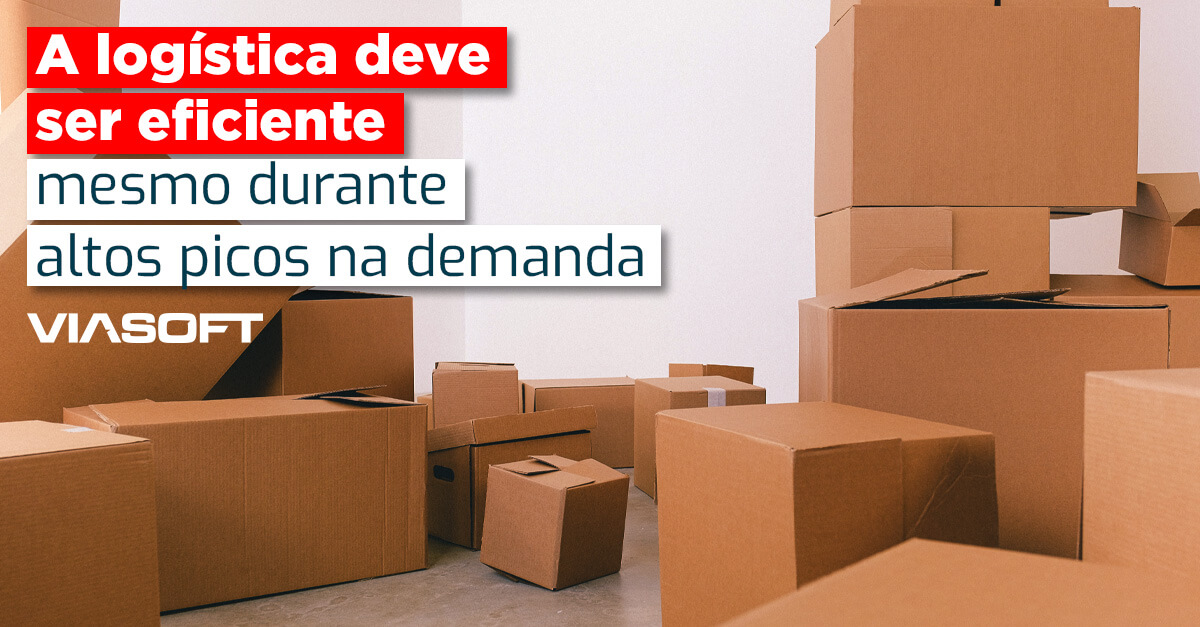 A logística deve ser eficiente mesmo durante altos picos na demanda