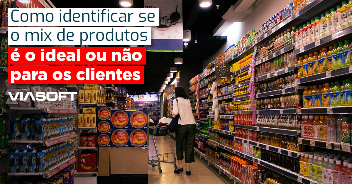 Como identificar se o mix de produtos é o ideal ou não para os clientes