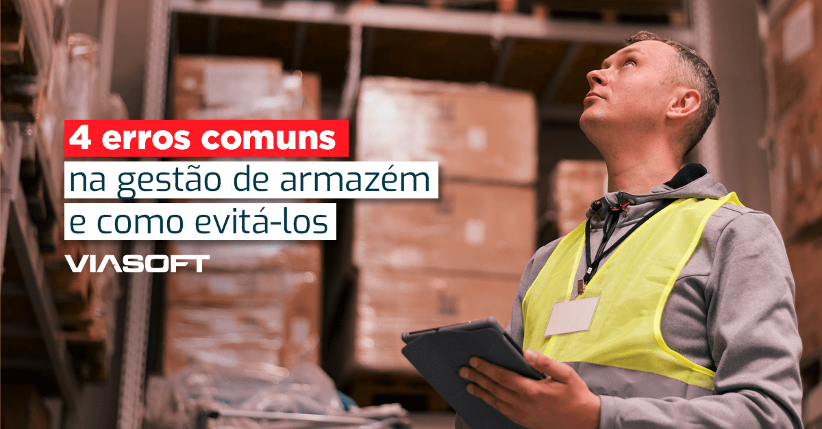 4 erros comuns na gestão de armazém e como evitá-los