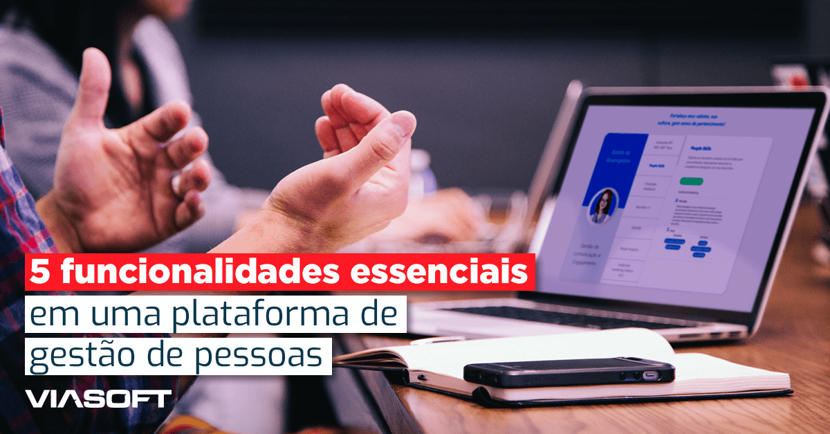5 funcionalidades essenciais em uma plataforma de gestão de pessoas