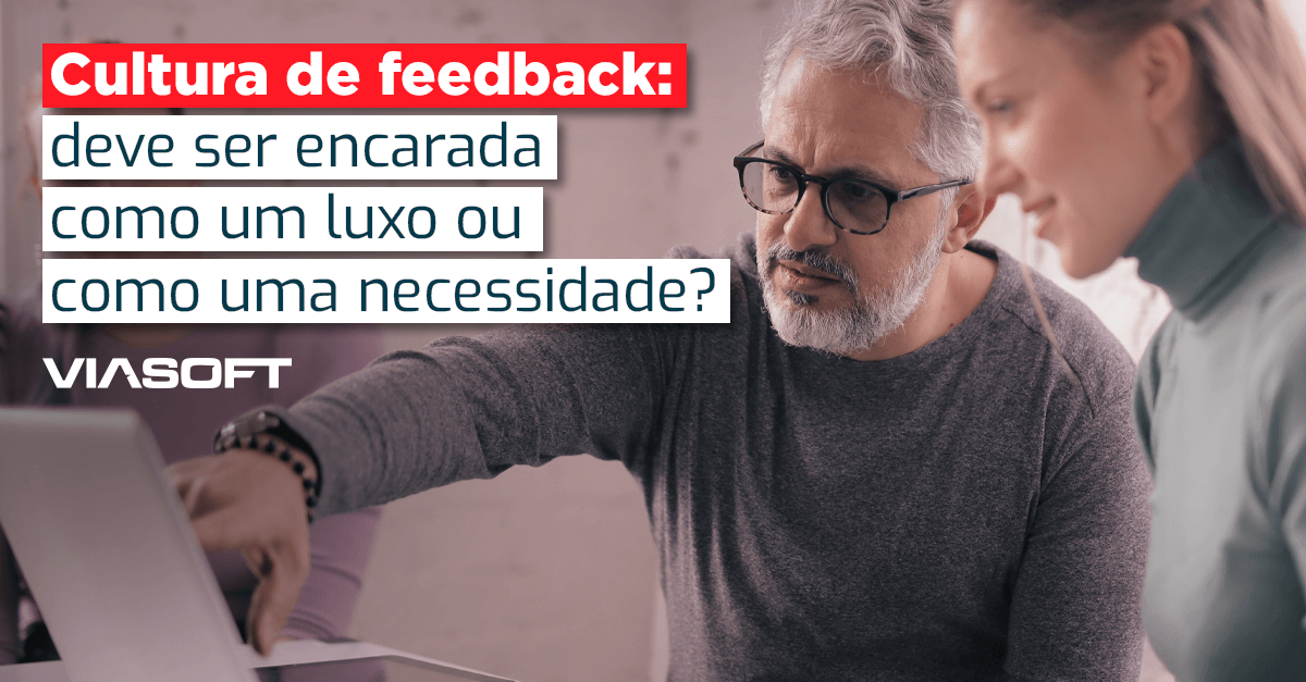 Cultura de feedback: deve ser encarada como um luxo ou como uma necessidade?