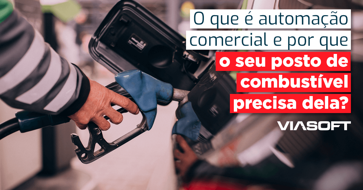 O que é automação comercial e por que o seu posto de combustível precisa dela?