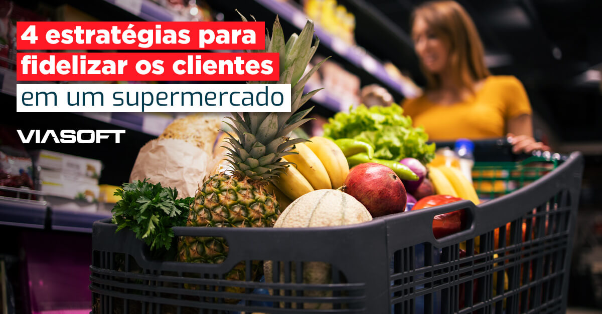 4 estratégias para fidelizar os clientes em um supermercado