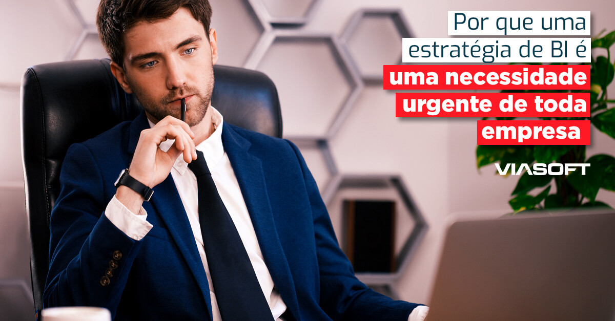 Por que uma estratégia de BI é uma necessidade urgente de toda empresa