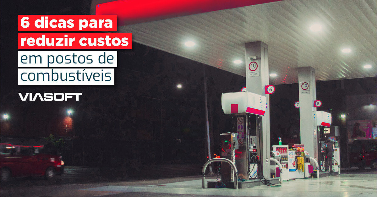 6 dicas para reduzir custos em postos de combustíveis