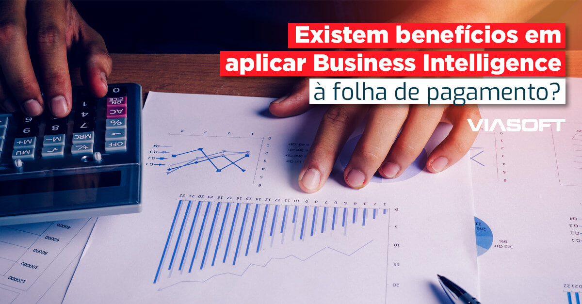 Existem benefícios em aplicar Business Intelligence à folha de pagamento?
