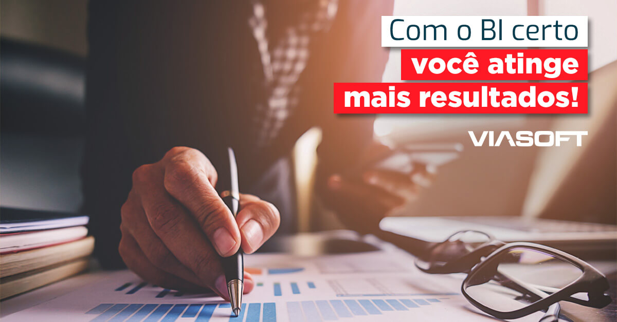 Com o BI certo você atinge mais resultados!