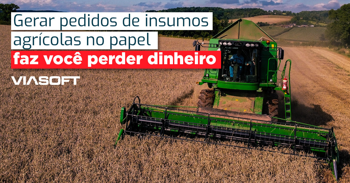 Gerar pedidos de insumos agrícolas no papel faz você perder dinheiro