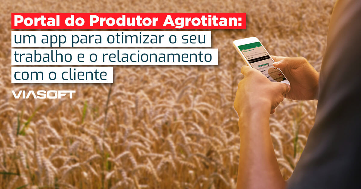 Portal do Produtor Agrotitan: um app para otimizar o seu trabalho e o relacionamento com o cliente
