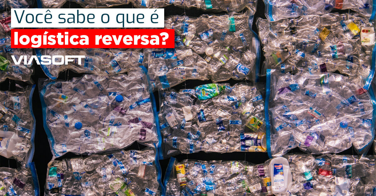 Você sabe o que é logística reversa?