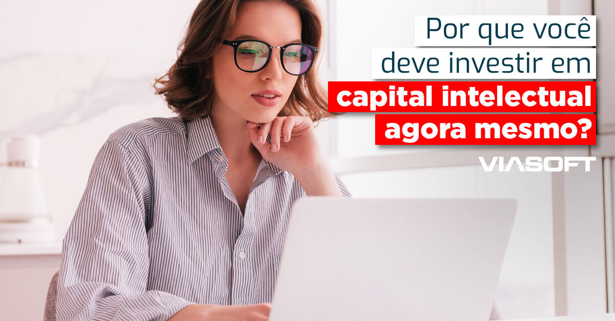 Por que você deve investir em capital intelectual agora mesmo?