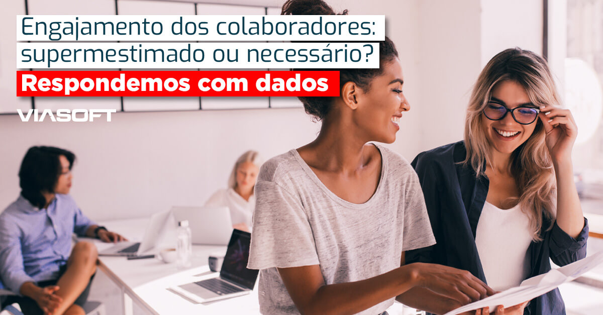 Engajamento dos colaboradores: supermestimado ou necessário? Respondemos com dados