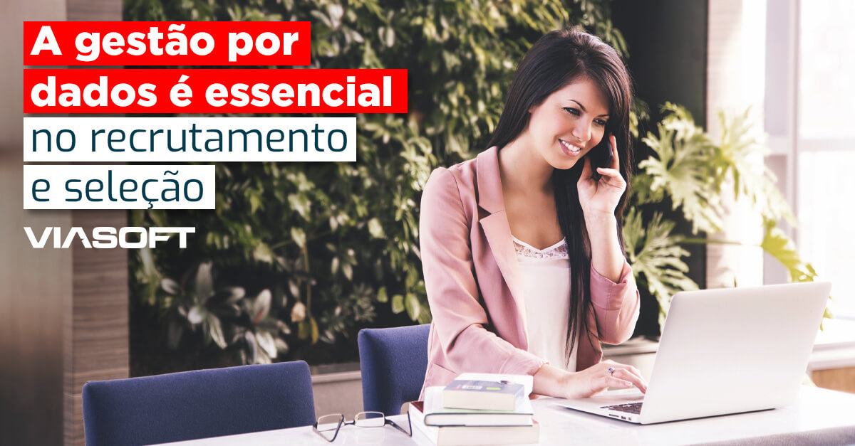 A gestão por dados é essencial no recrutamento e seleção