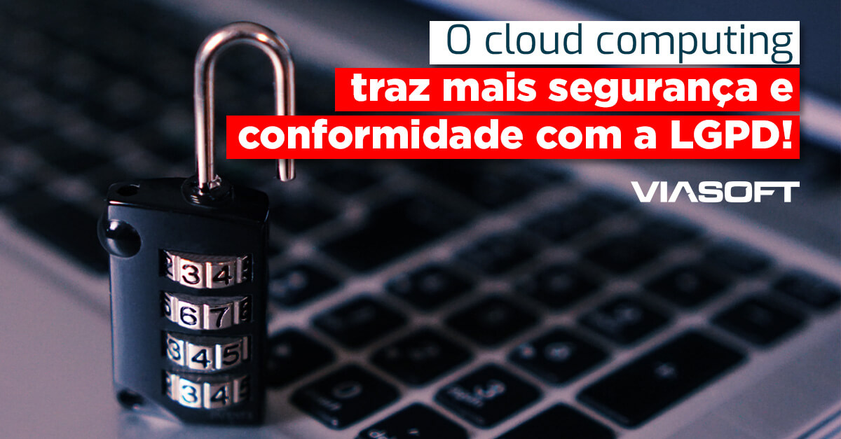O cloud computing traz mais segurança e conformidade com a LGPD!