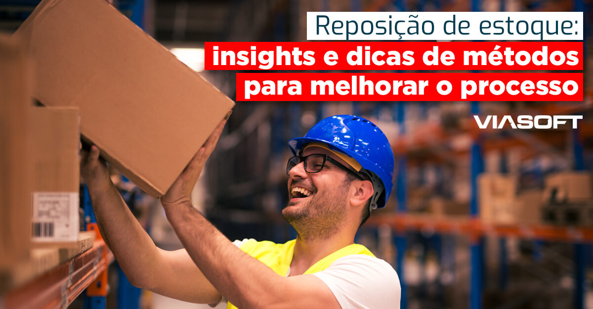 Reposição de estoque: insights e dicas de métodos para melhorar o processo