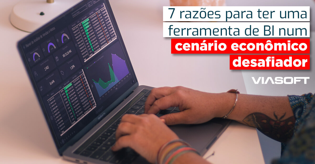 7 razões para ter uma ferramenta de BI num cenário econômico desafiador