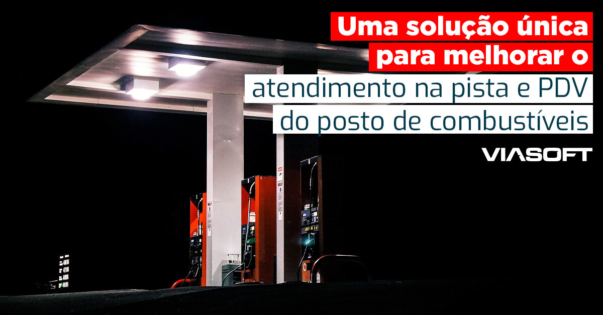 Uma solução única para melhorar o atendimento na pista e PDV do posto de combustíveis