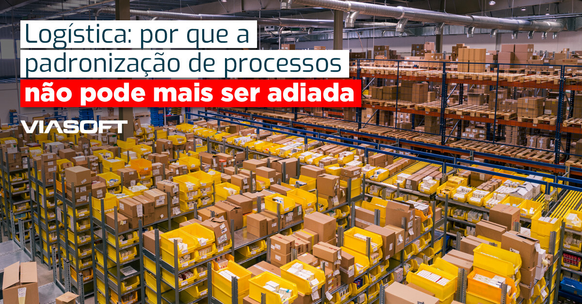 Logística: por que a padronização de processos não pode mais ser adiada