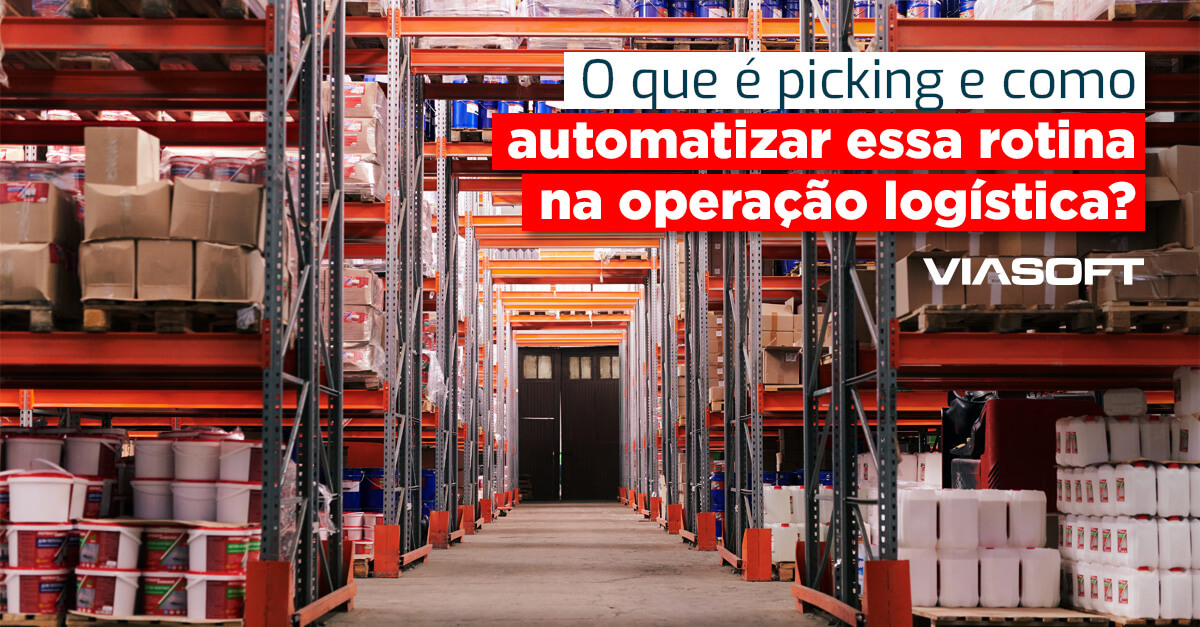 O que é picking e como automatizar essa rotina na operação logística?