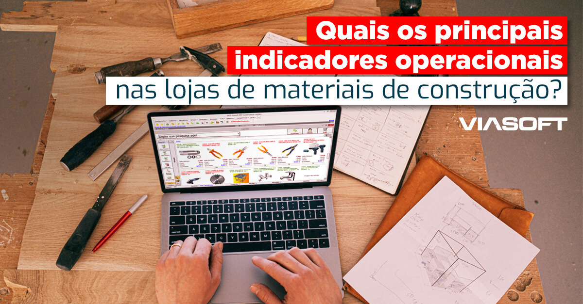 Quais os principais indicadores operacionais nas lojas de materiais de construção?
