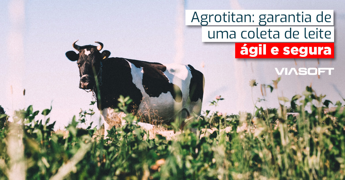 Agrotitan: garantia de uma coleta de leite ágil e segura