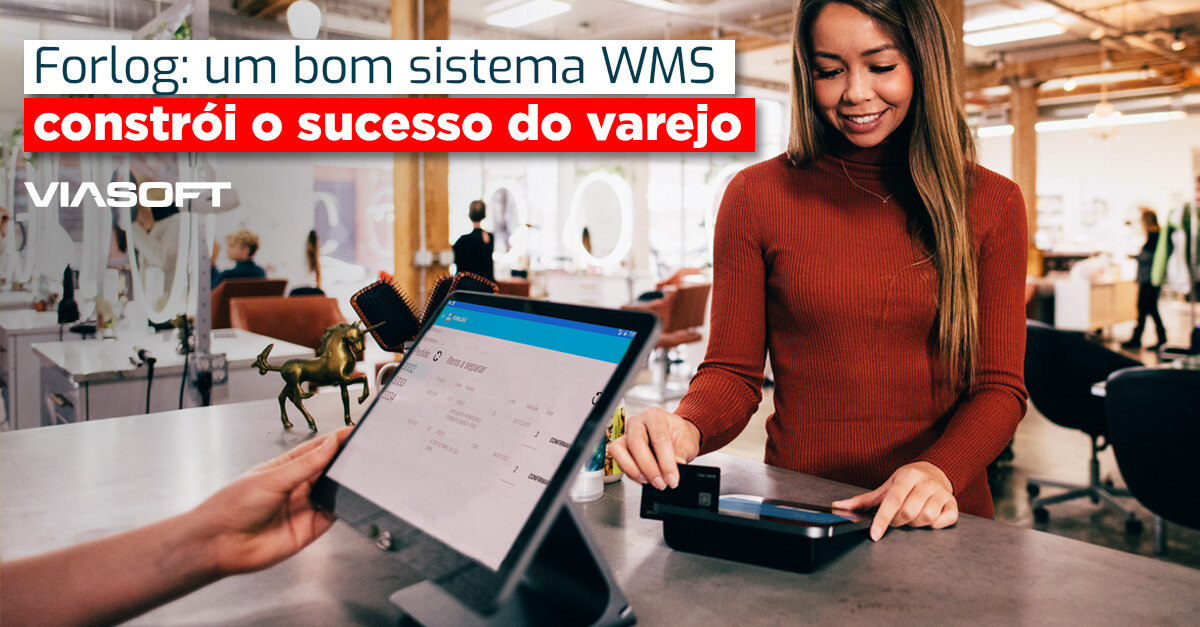 Forlog: um bom sistema WMS constrói o sucesso do varejo