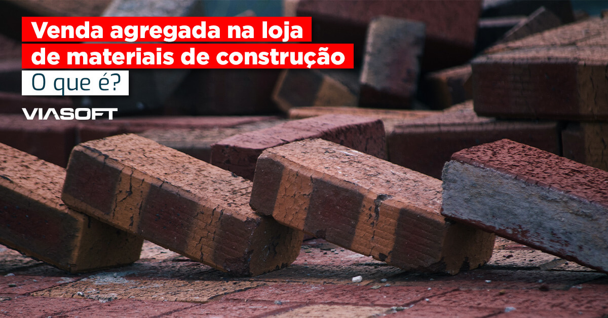 Venda agregada na loja de materiais de construção: O que é?