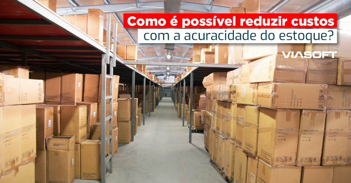 Como é possível reduzir custos com a acuracidade do estoque?