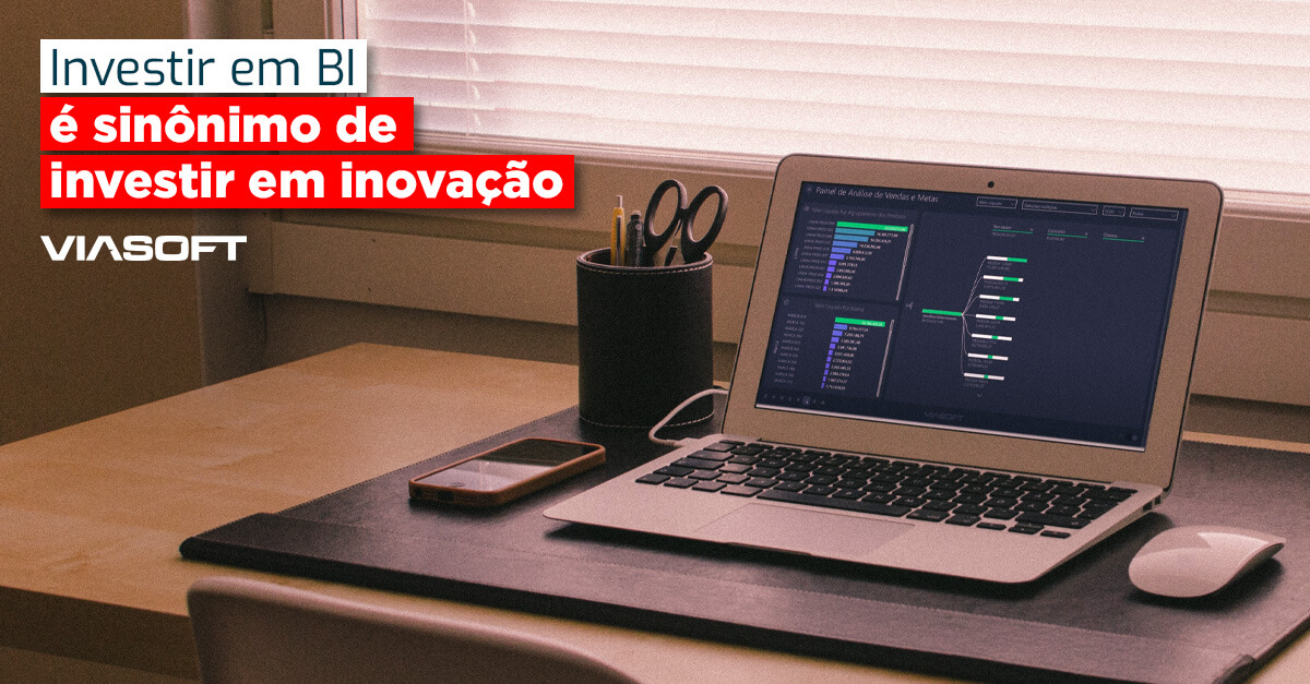 Investir em BI é sinônimo de investir em inovação