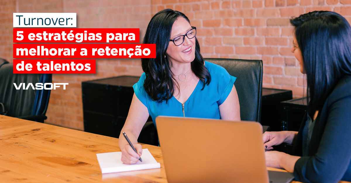 Turnover: 5 estratégias para melhorar a retenção de talentos