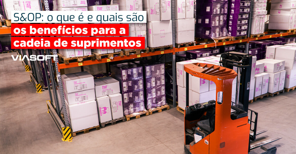 S&OP: o que é e quais são os benefícios para a cadeia de suprimentos