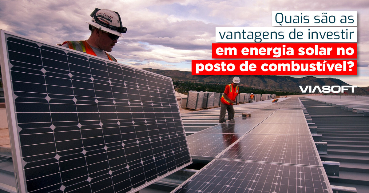 Quais são as vantagens de investir em energia solar no posto de combustível?