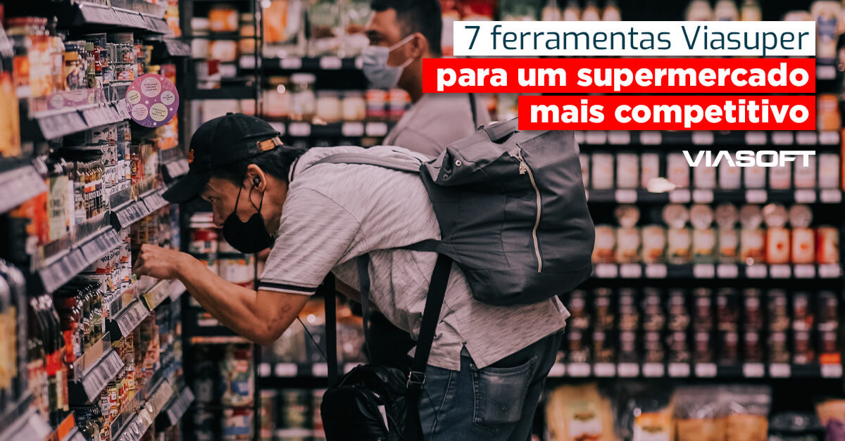 7 ferramentas Viasuper para um supermercado mais competitivo