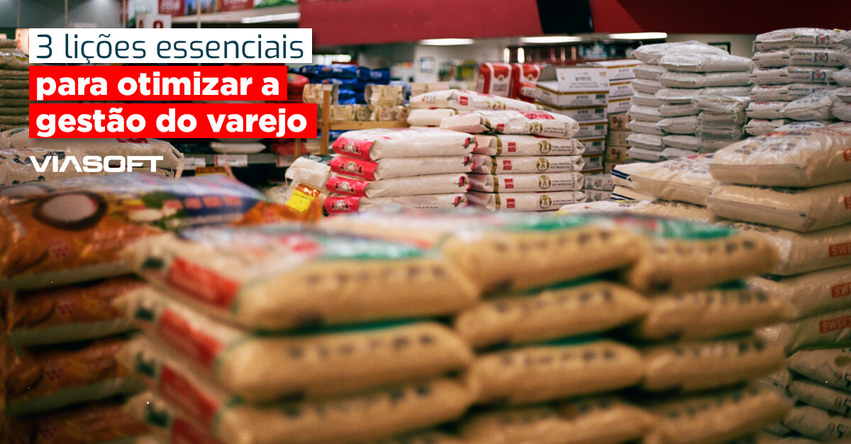 3 lições essenciais para otimizar a gestão do varejo