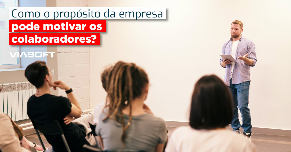 Como o propósito da empresa pode motivar os colaboradores?