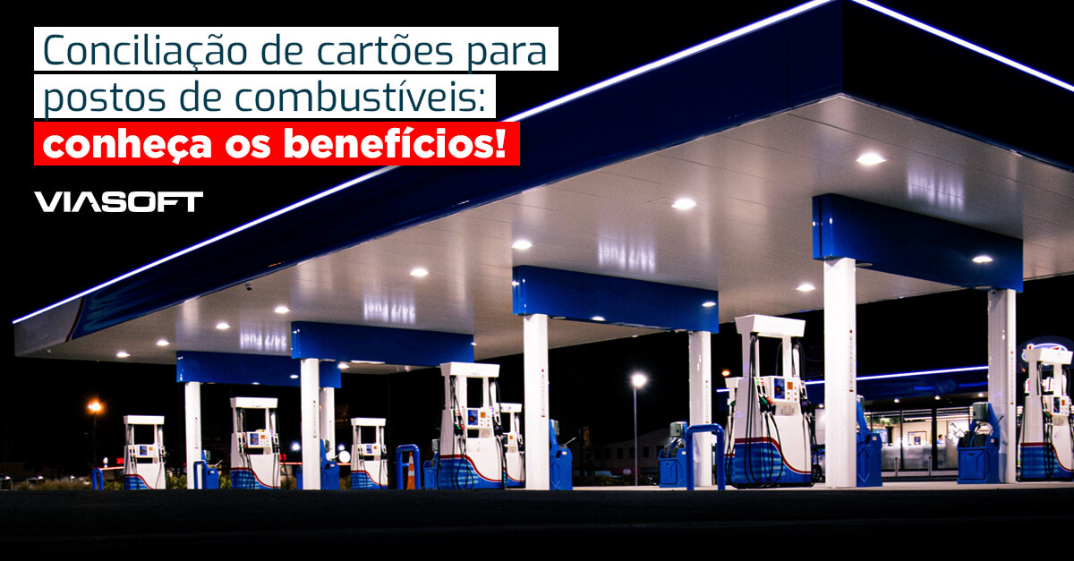 Conciliação de cartões para postos de combustíveis: conheça os benefícios!