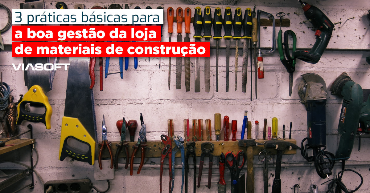 3 práticas básicas para a boa gestão da loja de materiais de construção