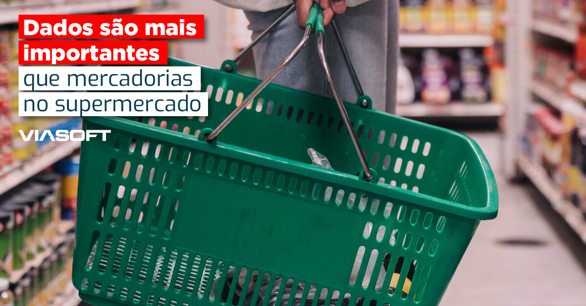 Dados são mais importantes que mercadorias no supermercado