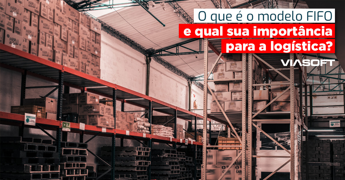 O que é o modelo FIFO e qual sua importância para a logística?
