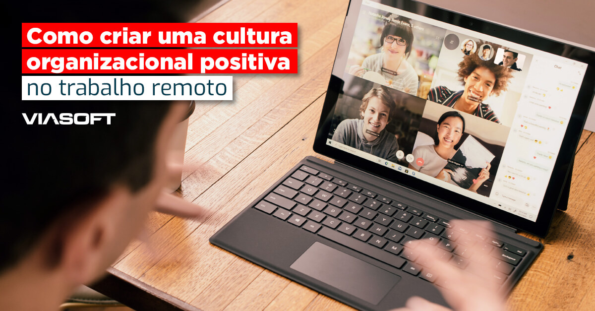 Como criar uma cultura organizacional positiva no trabalho remoto