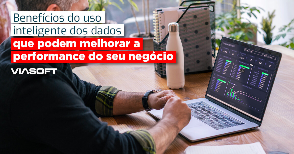 Benefícios do uso inteligente dos dados que podem melhorar a performance do seu negócio