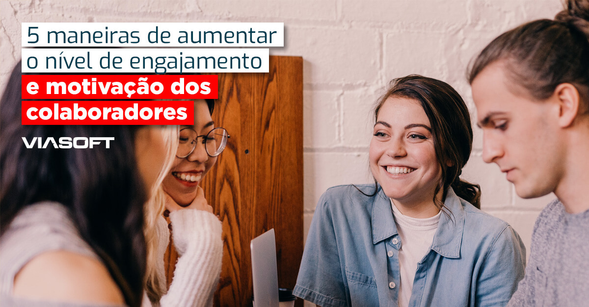 5 maneiras de aumentar o nível de engajamento e motivação dos colaboradores