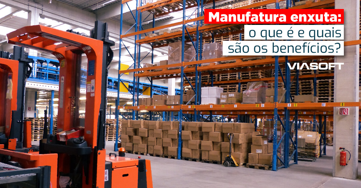 Manufatura enxuta: o que é e quais são os benefícios?
