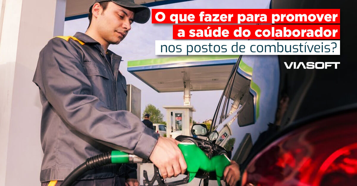O que fazer para promover a saúde do colaborador nos postos de combustíveis?