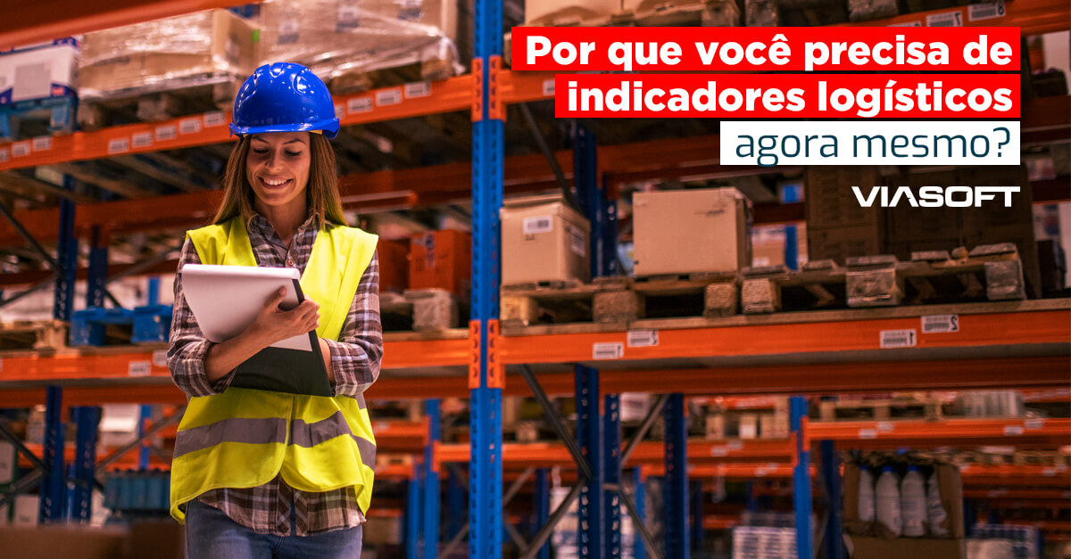 Por que você precisa de indicadores logísticos agora mesmo?