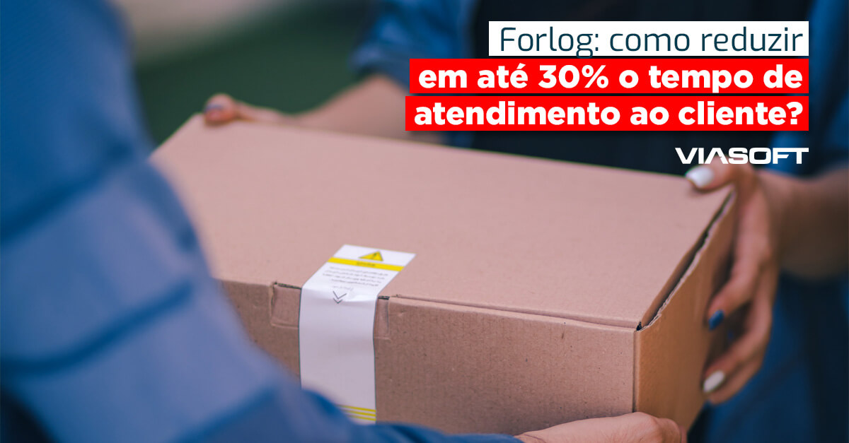 Forlog: como reduzir em 30% o tempo de atendimento ao cliente?