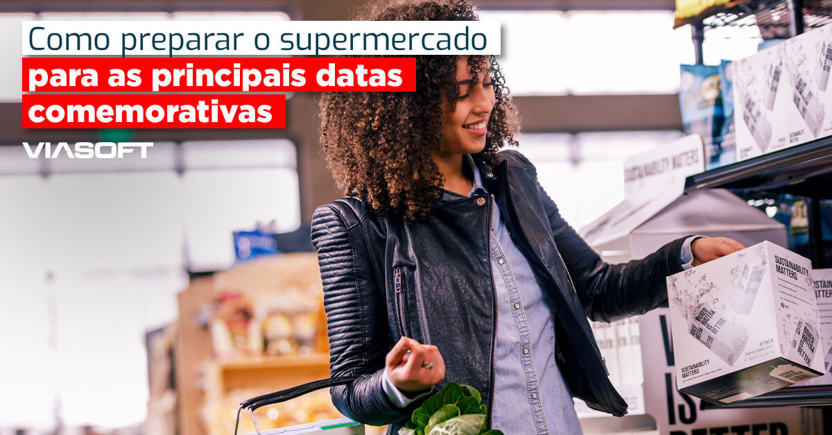 Como preparar o supermercado para as principais datas comemorativas